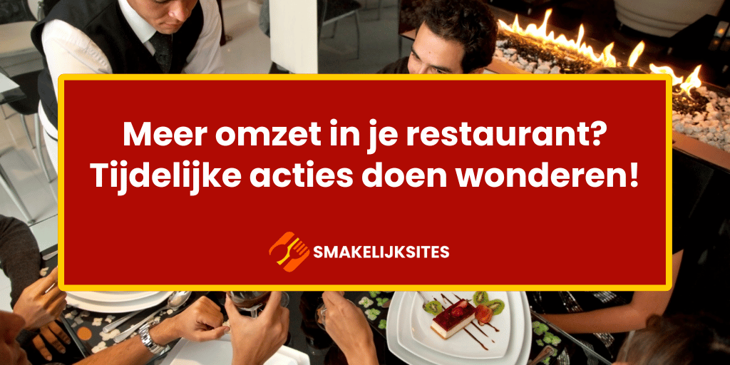 Meer omzet in je restaurant? Tijdelijke acties doen wonderen!